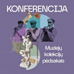 Konferencija „Muziejų kolekcijų pėdsakais“