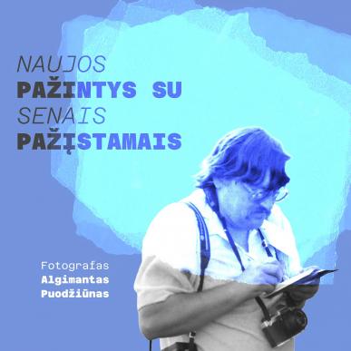 Renginių ciklas „Naujos pažintys su senais pažįstamais“. Algimantas Puodžiūnas